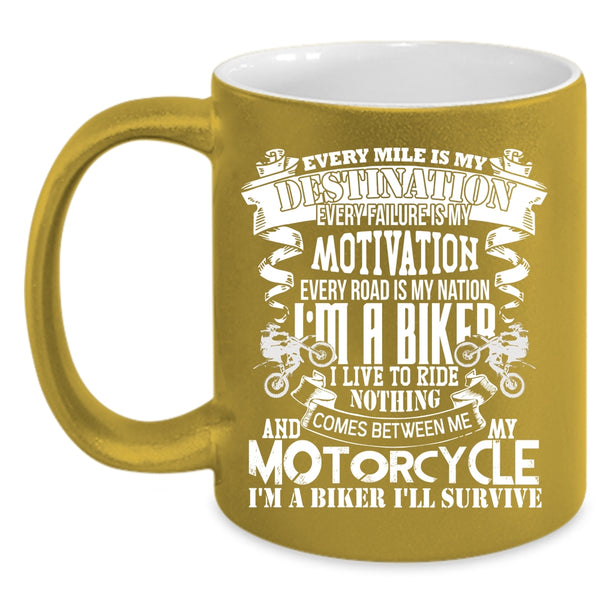 Every Mile Is My Destination Coffee Mug, I'm A Biker Coffee Cup