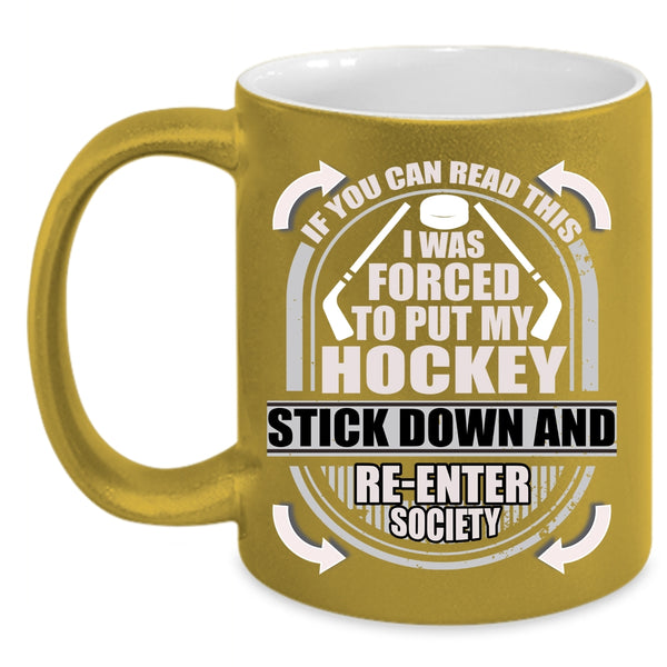 I Was Forced To Put My Hockey Stick Down Coffee Mug, Funny Hockey Coffee Cup