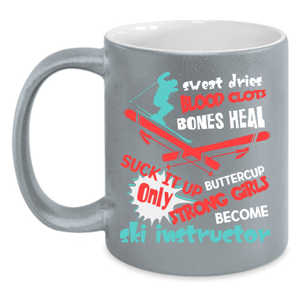Only Strong Girls Become Ski Instructor Coffee Mug, Funny Instructor Coffee Cup