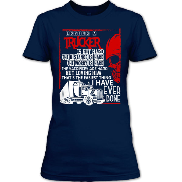 Loving A Trucker T Shirt, I Love My Trucker T Shirt