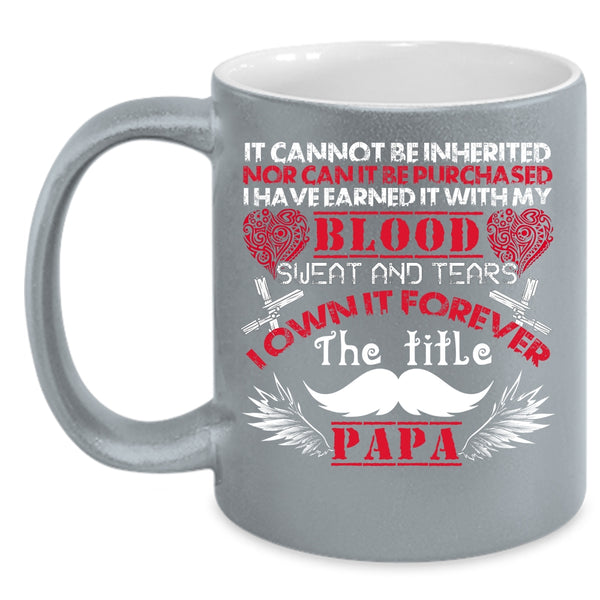 I Own It Forever The Title Papa Coffee Mug, Awesome Papa Coffee Cup