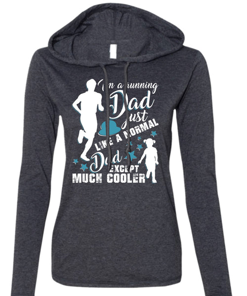 I'm A Running Dad T Shirt, Just Like A Normal Dad T Shirt (Anvil Ladies Ringspun Hooded)