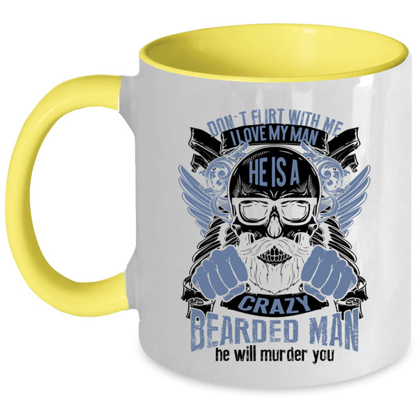 He Is A Crazy Bearded Man Coffee Mug, I Love My Man Accent Mug
