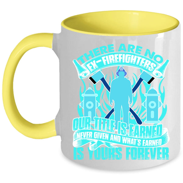Awesome Gift For Firefighter Coffee Mug, There Are No Ex-Firefighters Accent Mug