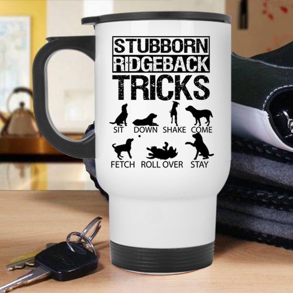 Awesome Stubborn Ridgeback Travel Mug, Stubborn Ridgeback Tricks Mug