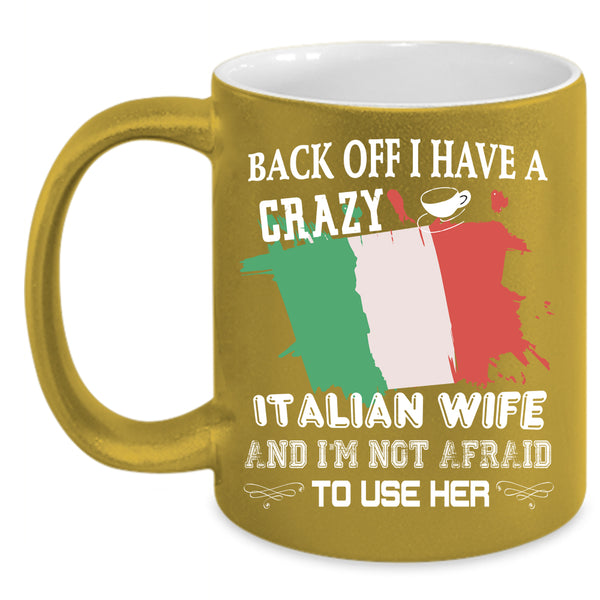 I Have A Crazy Italian Wife Coffee Mug, Married Coffee Cup