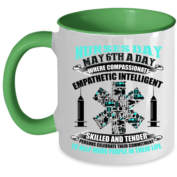 Cute Gift For Nurses Coffee Mug, Nurses Day May 6th A Day Accent Mug