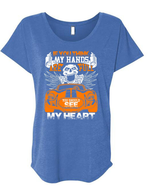 You Should See My Heart T Shirt, My Hands Are Full T Shirt, Cool Shirt (Ladies' Triblend Dolman Sleeve)