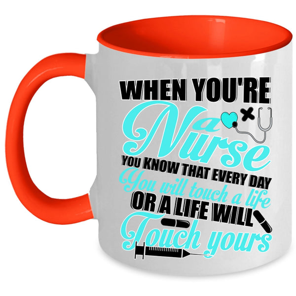 Best Gift For Nurses Coffee Mug, When You're A Nurse Accent Mug