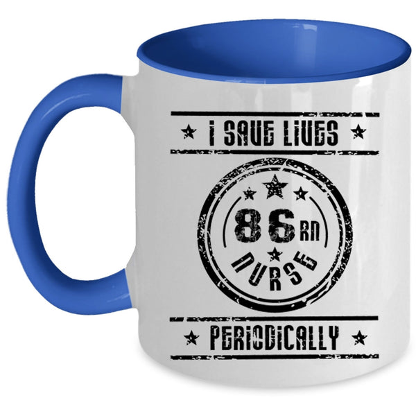 Awesome Nurses Coffee Mug, I Save Lives Nurse Periodically Accent Mug