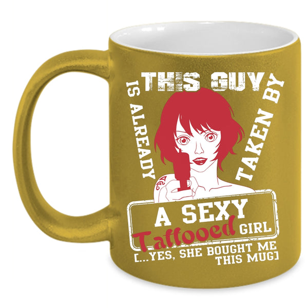 This Guy Is Already Taken By A Tattooed Girl Coffee Mug, Married Coffee Cup