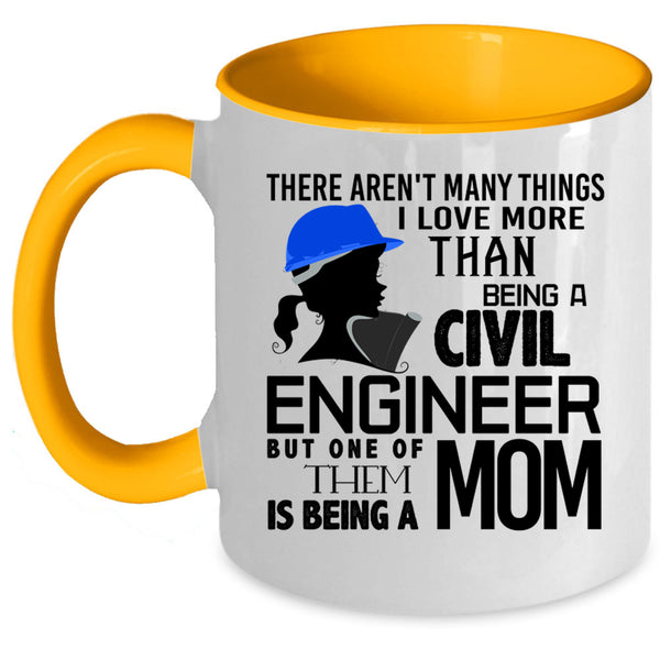 Being A Mom Coffee Mug, I Love Being A Civil Engineer Accent Mug