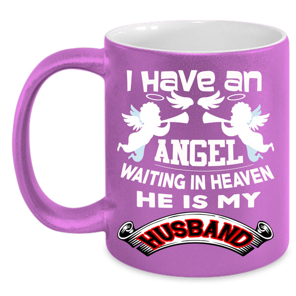 I Have An Angel Coffee Mug, He Is My Husband Coffee Cup