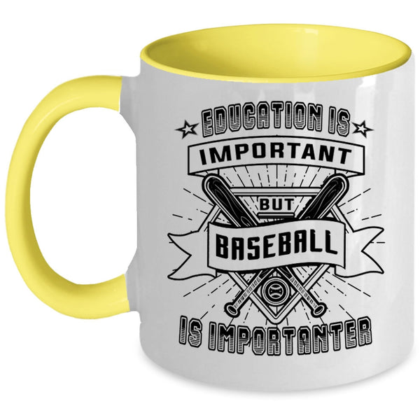 Sport Coffee Mug, Education Is Important But Baseball Is Importanter Accent Mug