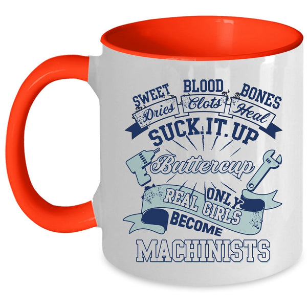 Cute Machinists Coffee Mug, Only Real Girls Become Machinists Accent Mug