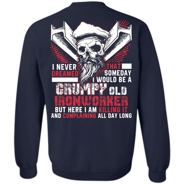 I Never Dreamed T Shirt, I Love Ironworker Sweatshirt
