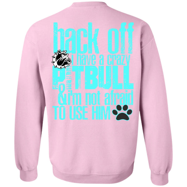 I Love Pit Bull T Shirt, I Have A Crazy Pit Bull Sweatshirt