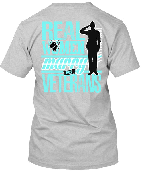 Real Women Marry Are Veterans T Shirt, I Love Veteran T Shirt