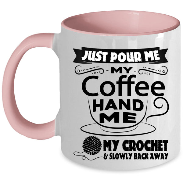 My Crochet And Slowly Back Away Coffee Mug, My Coffee Accent Mug