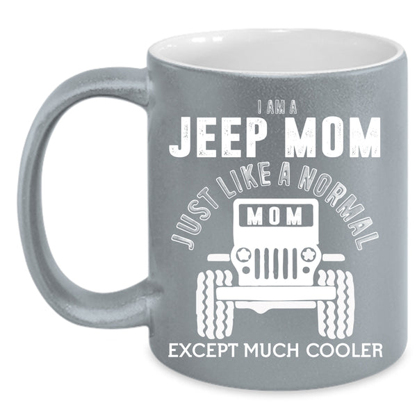 I Am A Jeep Mom Coffee Mug, Cool Gift For Mom Coffee Cup