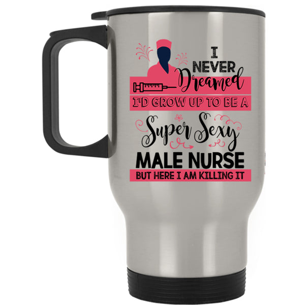 Gift For My Son Travel Mug, I'd Grow Up To Be A Male Nurse Mug