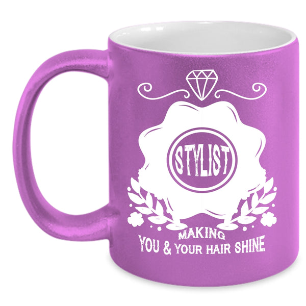 Stylist Making You And Your Hair Shine Coffee Mug, Cute Hairstylist Coffee Cup