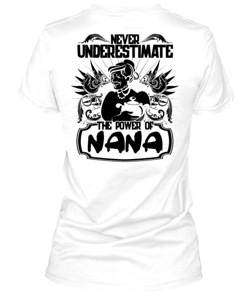 Never Underestimate The Power Of Nana T Shirt, I Love Nana T Shirt