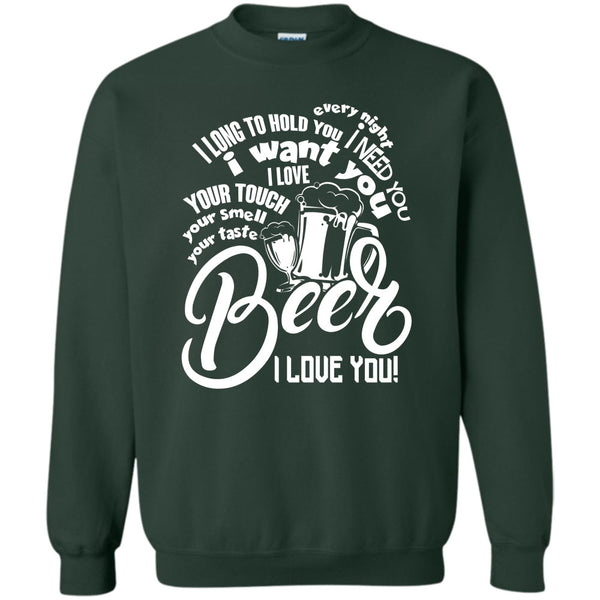 I Love You T Shirt, I Love Drinking Beer Sweatshirt