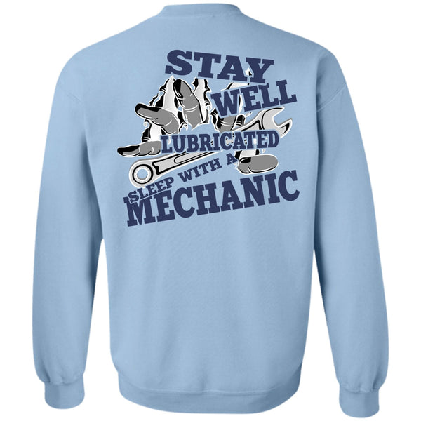 I Love Mechanic T Shirt, Stay Well Lubricated Sleep With A Mechanic Sweatshirt