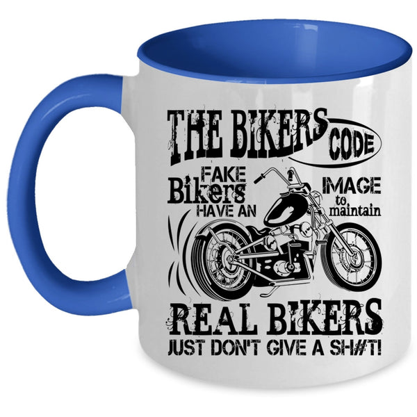 Real Bikers Coffee Mug, The Bikers Code Fake Bikers Accent Mug