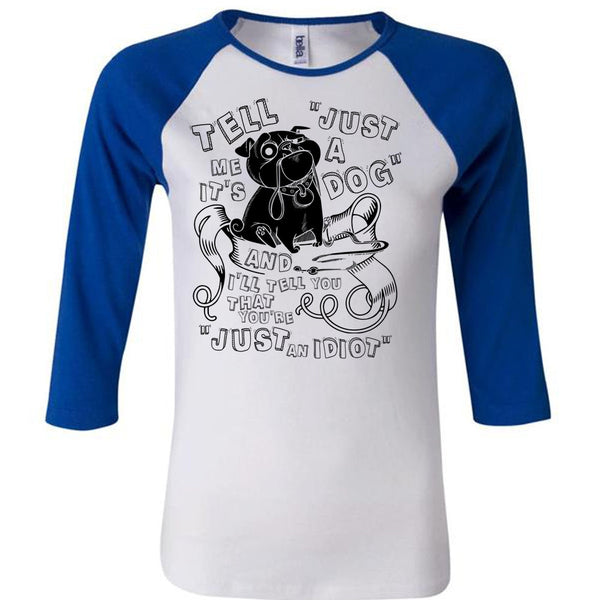 Just A Dog T Shirt, I Love My Dog T Shirt, Awesome T-Shirts