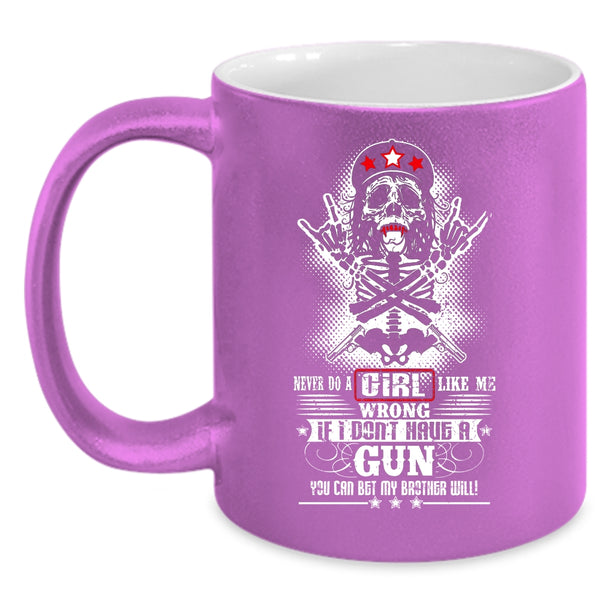 Never Do A Girl Like Me Wrong Coffee Mug, Cool Girls Coffee Cup
