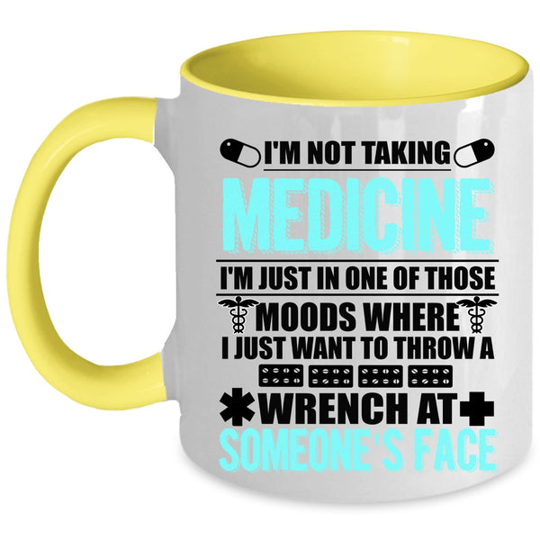 Cool Gift For Doctor Coffee Mug, I'm Not Taking Medicine Accent Mug