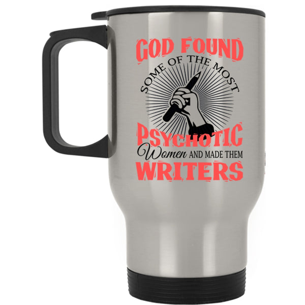 Made Them Writers Travel Mug, The Most Psychotic Women Mug