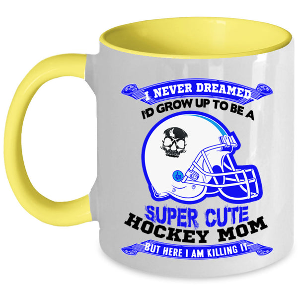 Cute Hockey Mom Coffee Mug, I'd Grow Up To Be A Cute Hockey Mom Accent Mug