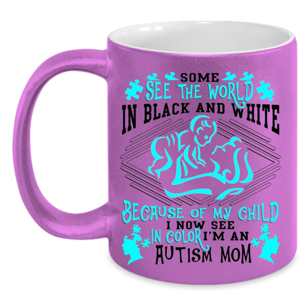 My Child Coffee Mug, Some See The World In Balck And White Accent Mug