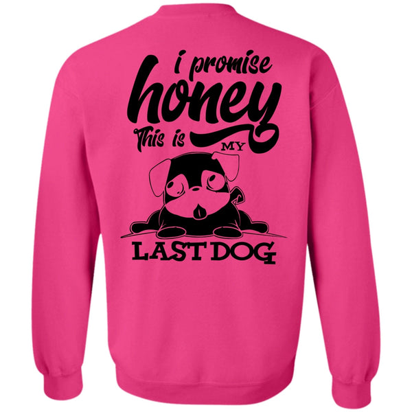 I Love My Dog T Shirt, I Promise Honey Sweatshirt