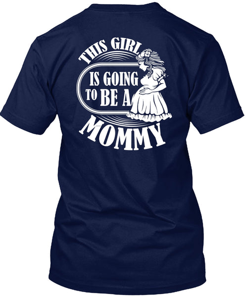 This Girl Is Going To Be A Mommy T Shirt, Being A Mom T Shirt