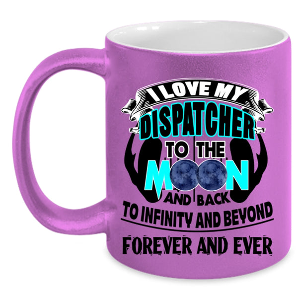 Cute Coffee Mug, I Love My Dispatcher To The Moon And Back Accent Mug