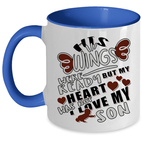 My Heart Was Not I Love My Son Coffee Mug, His Wings Were Ready Accent Mug