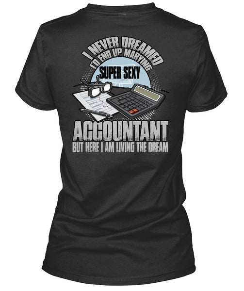 I'd End Up Marrying Accountant T Shirt, Being An Accountant T Shirt