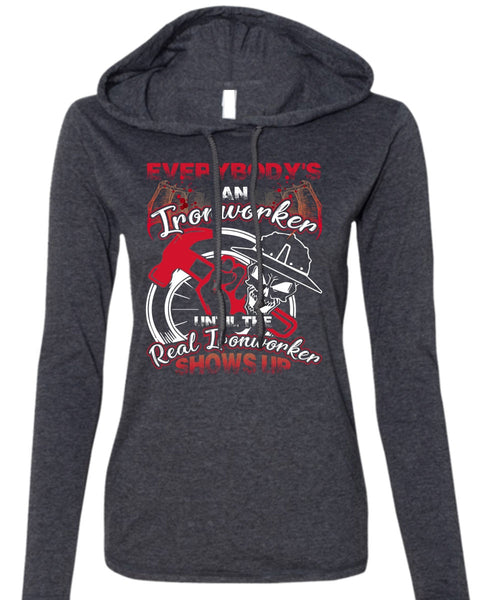 Everybody's An Ironworker T Shirt, Being An Ironworker T Shirt (Anvil Ladies Ringspun Hooded)
