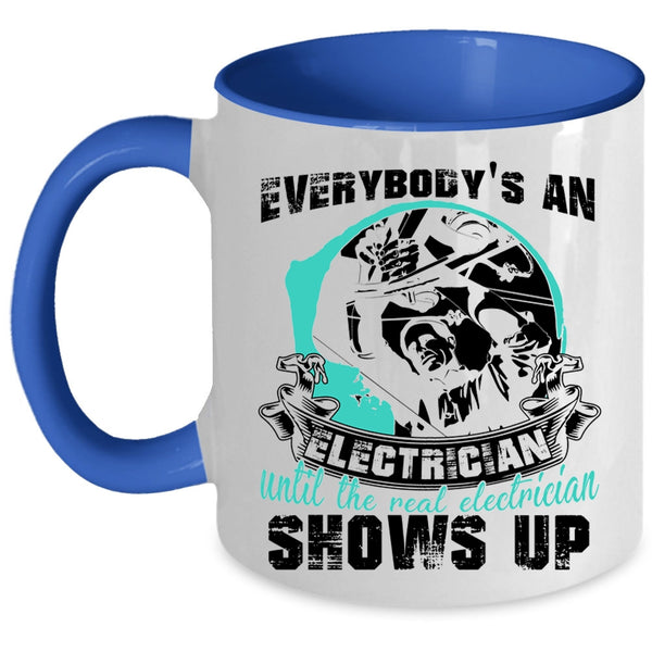 Real Electrician Shows Up Coffee Mug, Everybody's An Electrician Accent Mug