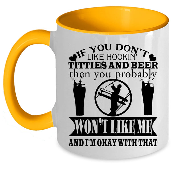 Funny Linemen Coffee Mug, If You Don't Like Hooking Titties And Beer Accent Mug