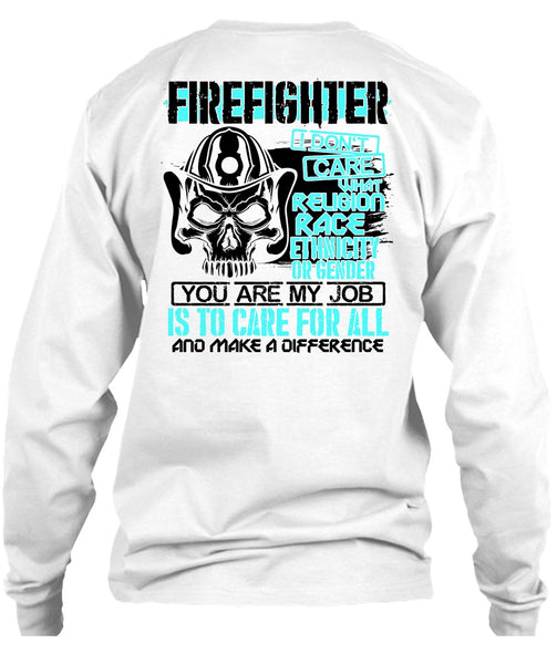 Firefighter I Don't Care T Shirt, Being A Firefighter T Shirt