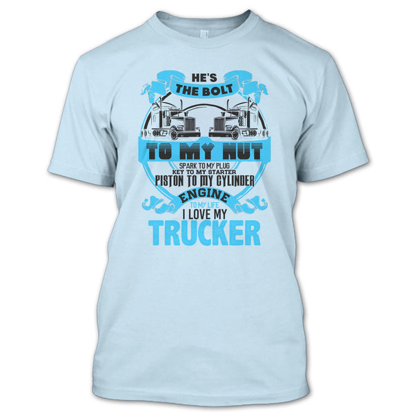 He's The Bolt To My Nut T Shirt, Coolest Trucker's Wife T Shirt
