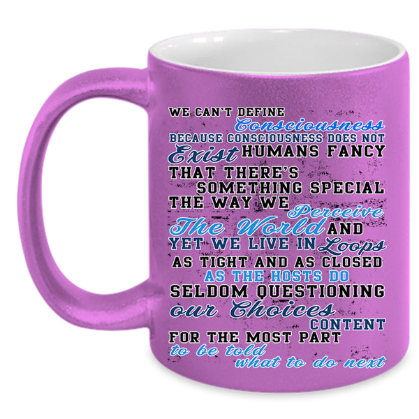 Funny Saying Coffee Mug, We Can't Define Consciousness Accent Mug
