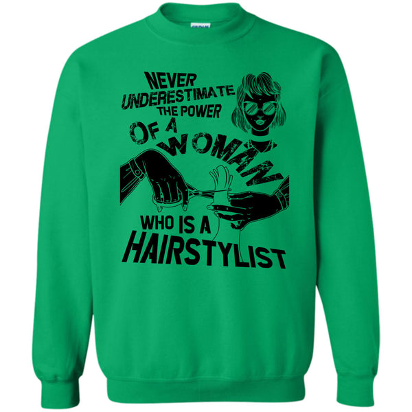 Coolest Hair Stylist T Shirt, Never Underestimate Sweatshirt