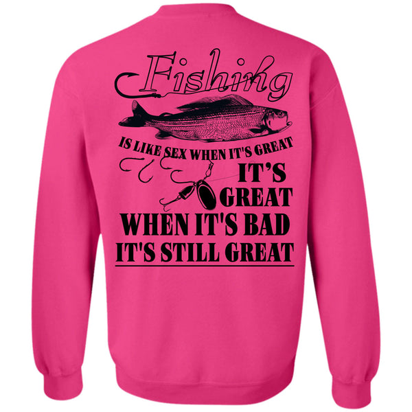 Being A Fisherman T Shirt, It's Great When It's Bad Sweatshirt