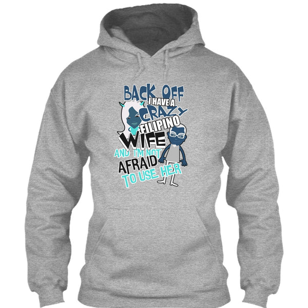 Back Off I Haeve A Crazy Filipino Wife T Shirt, Coolest Filipino Wife T Shirt